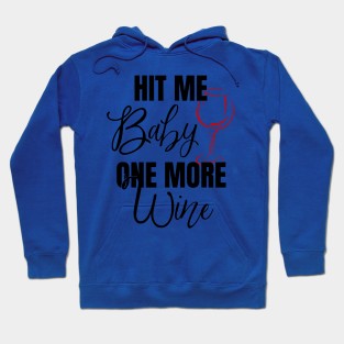 hit me baby one more wine 3 Hoodie